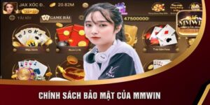 Chính sách bảo mật MMWIN - Đảm bảo an toàn, bảo mật thông tin